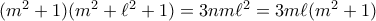 (m^2+1)(m^2+\ell^2+1)=3nm\ell^2=3m\ell(m^2+1)