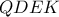 \displaystyle{QDEK}