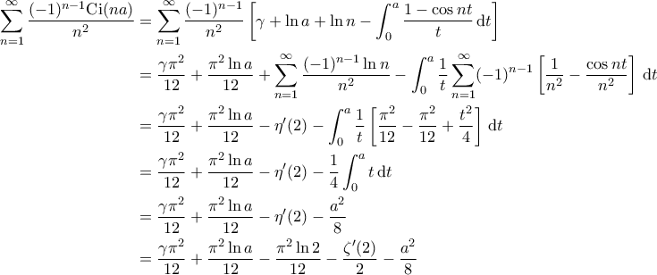 \displaystyle{\begin{aligned} 
\sum_{n=1}^{\infty} \frac{(-1)^{n-1} {\rm Ci}(na)}{n^2} &= \sum_{n=1}^{\infty} \frac{(-1)^{n-1}}{n^2} \left [ \gamma  + \ln a + \ln n - \int_{0}^{a} \frac{1- \cos nt}{t} \, {\rm d}t \right ]  \\  
 &= \frac{\gamma \pi^2}{12} + \frac{\pi^2\ln a }{12} + \sum_{n=1}^{\infty} \frac{(-1)^{n-1} \ln n}{n^2} - \int_{0}^{a} \frac{1}{t} \sum_{n=1}^{\infty} (-1)^{n-1}\left [ \frac{1}{n^2} - \frac{\cos nt}{n^2}  \right ] \, {\rm d}t \\  
 &= \frac{\gamma \pi^2}{12} + \frac{\pi^2 \ln a}{12} - \eta'(2) - \int_{0}^{a} \frac{1}{t} \left [ \frac{\pi^2}{12} - \frac{\pi^2}{12} + \frac{t^2}{4} \right ] \, {\rm d}t\\  
 &= \frac{\gamma \pi^2}{12} + \frac{\pi^2 \ln a}{12} - \eta'(2) - \frac{1}{4}\int_{0}^{a} t \, {\rm d}t  \\  
 &= \frac{\gamma \pi^2}{12} + \frac{\pi^2 \ln a}{12} - \eta'(2) - \frac{a^2}{8} \\ 
 &= \frac{\gamma \pi^2}{12} + \frac{\pi^2 \ln a}{12} - \frac{\pi^2 \ln 2}{12} - \frac{\zeta'(2)}{2} - \frac{a^2}{8} 
\end{aligned}}