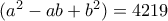 (a^2-ab+b^2)=4219