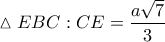 \vartriangle EBC : CE=\dfrac{a\sqrt 7}{3}