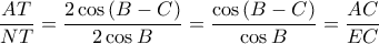 \displaystyle  \frac{AT}{NT}=\frac{2\cos \left ( B-C \right )}{2\cos B}=\frac{\cos \left ( B-C \right )}{\cos B}=\frac{AC}{EC}