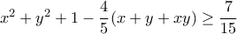 x^2+y^2+1-\dfrac{4}{5}(x+y+xy) \ge \dfrac {7}{15} 