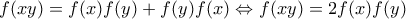 f(xy)=f(x)f(y)+f(y)f(x)\Leftrightarrow f(xy)=2f(x)f(y)