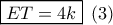 \boxed{ET = 4k}\,\,\left( 3 \right)