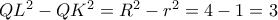 Q{L^2} - Q{K^2} = {R^2} - {r^2} = 4 - 1 = 3