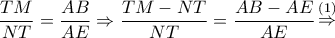 \dfrac{{TM}}{{NT}} = \dfrac{{AB}}{{AE}} \Rightarrow \dfrac{{TM - NT}}{{NT}} = \dfrac{{AB - AE}}{{AE}}\mathop \Rightarrow \limits^{\left( 1 \right)} \dfrac{{TM}}{{NT}} = \dfrac{{AB}}{{AE}} \Rightarrow \dfrac{{TM - NT}}{{NT}} = \dfrac{{AB - AE}}{{AE}}\mathop \Rightarrow \limits^{\left( 1 \right)}