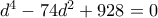 d^4-74d^2+928=0