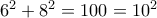 6^2+8^2=100=10^2
