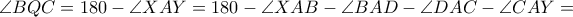 \angle BQC=180-\angle XAY=180-\angle XAB-\angle BAD-\angle DAC-\angle CAY=