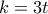 k=3t