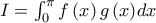 I = \int_0^\pi {f\left( x \right)g\left( x \right)} dx I = \int_0^\pi {f\left( x \right)g\left( x \right)} dx