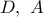 D,\ A