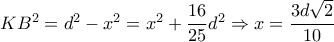 KB^2=d^2-x^2=x^2+ \dfrac{16}{25}d^2 \Rightarrow x= \dfrac{3d \sqrt{2} }{10} 