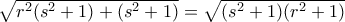 \sqrt{r^2(s^2+1)+(s^2+1)}=\sqrt{(s^2+1)(r^2+1)}