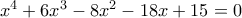 x^4+6x^3-8x^2-18x+15=0