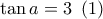 \tan a = 3\,\,\left( 1 \right)