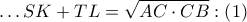 \ldots SK+TL=\sqrt{AC\cdot CB}:\left( 1 \right)
