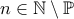 n\in\mathbb{N}\setminus \mathbb{P}