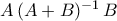 A\,(A+B)^{-1}\,B
