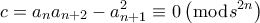 \displaystyle{c = {a_{n }}{a_{n + 2}} - a_{n+1}^2 \equiv 0\left( {\bmod {s^{2n}}} \right)}