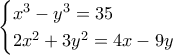\begin{cases} x^3 - y^3 = 35 \\ 2x^2 + 3y^2 = 4x - 9y \end{cases}