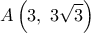 \displaystyle A\left( {3,\;3\sqrt 3 } \right)