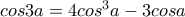 cos3a=4cos^3a-3cosa