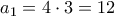 a_1=4\cdot 3=12