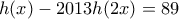 h(x)-2013h(2x)=89