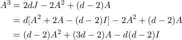 \displaystyle{\begin{aligned}A^3 &= 2dJ - 2A^2 + (d-2)A \\ &= d[A^2 + 2A - (d-2)I] - 2A^2 + (d-2)A \\ &= (d-2)A^2 + (3d-2)A - d(d-2)I \end{aligned}}