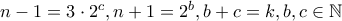 n-1=3\cdot 2^{c},n+1=2^{b},b+c=k,b,c\in \mathbb{N}