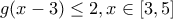 g(x-3)\leq 2, x\in[3,5]