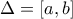 \Delta =[a,b]