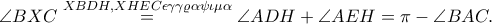 \angle BXC\overset{XBDH,XHEC \epsilon \gamma \gamma \varrho \alpha \psi \iota \mu \alpha }=\angle ADH+\angle AEH=\pi -\angle BAC.