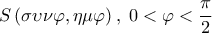  \displaystyle S\left( {\sigma \upsilon \nu \varphi ,\eta \mu \varphi } \right),\;0 < \varphi  < \frac{\pi }{2}