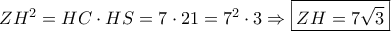 Z{H^2} = HC \cdot HS = 7 \cdot 21 = {7^2} \cdot 3 \Rightarrow \boxed{ZH = 7\sqrt 3 }