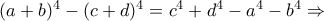 (a+b)^{4}-(c+d)^{4}= c^{4}+d^{4}-a^{4}-b^{4}\Rightarrow 