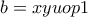\displaystyle{b = xyuop1}
