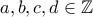  a,b,c,d \in \mathbb Z