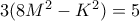3(8M^2-K^2)=5
