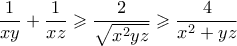 \displaystyle  \frac{1}{xy} + \frac{1}{xz} \geqslant \frac{2}{\sqrt{x^2yz}} \geqslant \frac{4}{x^2+yz}