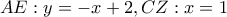 AE: y = -x+2,  CZ: x=1