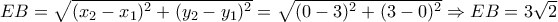 EB=\sqrt{(x_2-x_1)^2+(y_2-y_1)^2}=\sqrt{(0-3)^2+(3-0)^2} \Rightarrow EB=3\sqrt{2}
