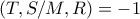 \left ( T,S/M,R \right )=-1