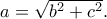 a=\sqrt{b^2+c^2}.