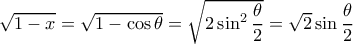  \sqrt{1-x} = \sqrt{1-\cos \theta } = \sqrt{2 \sin ^2\dfrac {\theta}{2} } = \sqrt{2 } \sin \dfrac {\theta}{2} } 