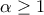 \alpha \geq 1
