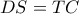 DS=TC