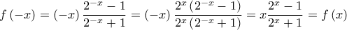 f\left( { - x} \right) = \left( { - x} \right)\dfrac{{{2^{ - x}} - 1}}{{{2^{ - x}} + 1}} = \left( { - x} \right)\dfrac{{{2^x}\left( {{2^{ - x}} - 1} \right)}}{{{2^x}\left( {{2^{ - x}} + 1} \right)}} = x\dfrac{{{2^x} - 1}}{{{2^x} + 1}} = f\left( x \right)
